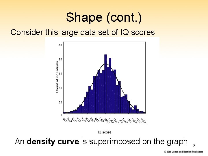 Shape (cont. ) Consider this large data set of IQ scores An density curve
