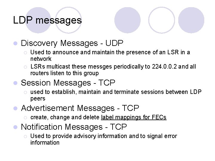 LDP messages l Discovery Messages - UDP ¡ ¡ l Session Messages - TCP