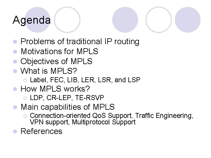 Agenda l l Problems of traditional IP routing Motivations for MPLS Objectives of MPLS