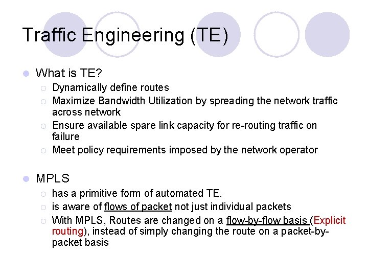 Traffic Engineering (TE) l What is TE? ¡ ¡ l Dynamically define routes Maximize