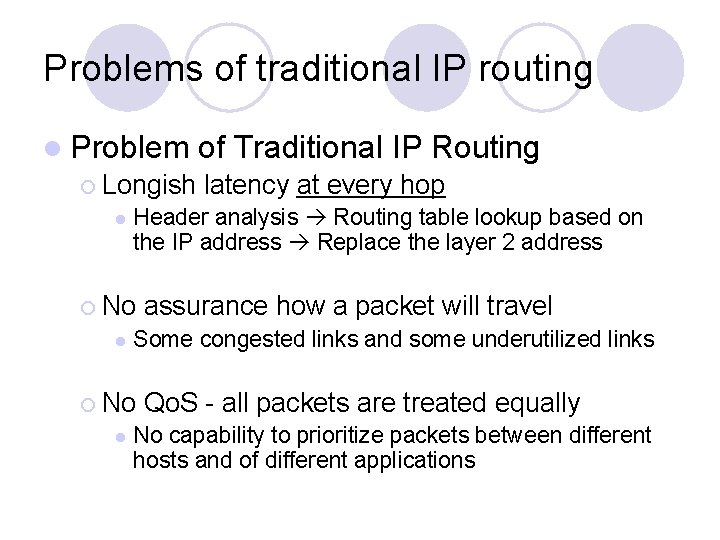 Problems of traditional IP routing l Problem of Traditional IP Routing ¡ Longish latency