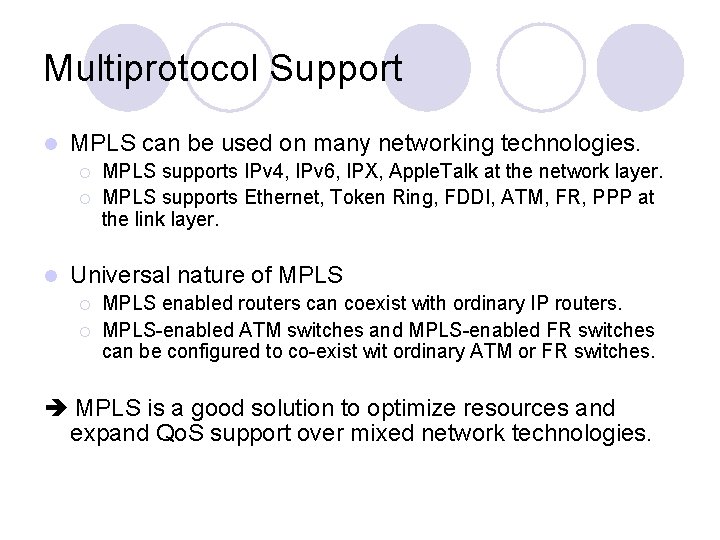 Multiprotocol Support l MPLS can be used on many networking technologies. ¡ ¡ l