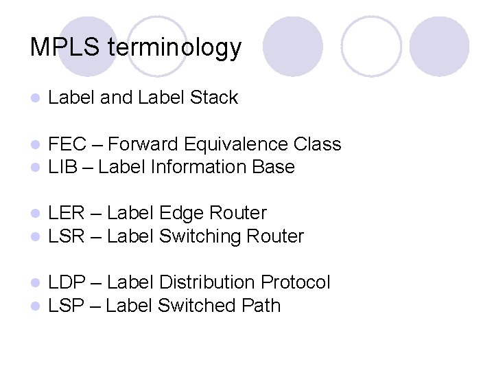 MPLS terminology l Label and Label Stack l l FEC – Forward Equivalence Class