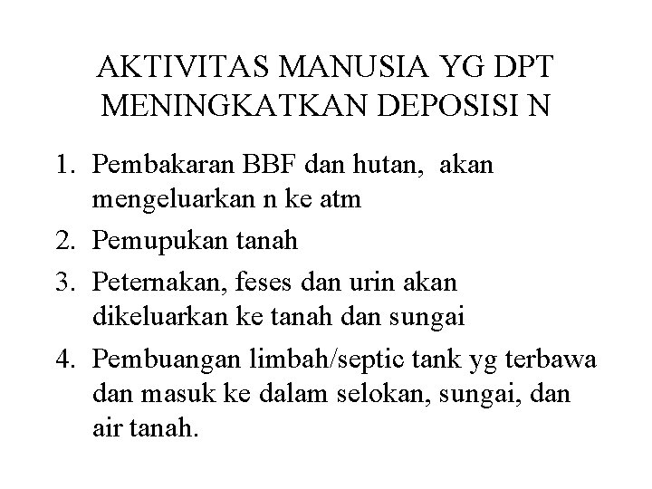 AKTIVITAS MANUSIA YG DPT MENINGKATKAN DEPOSISI N 1. Pembakaran BBF dan hutan, akan mengeluarkan