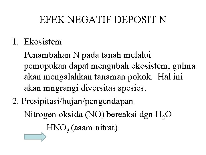 EFEK NEGATIF DEPOSIT N 1. Ekosistem Penambahan N pada tanah melalui pemupukan dapat mengubah