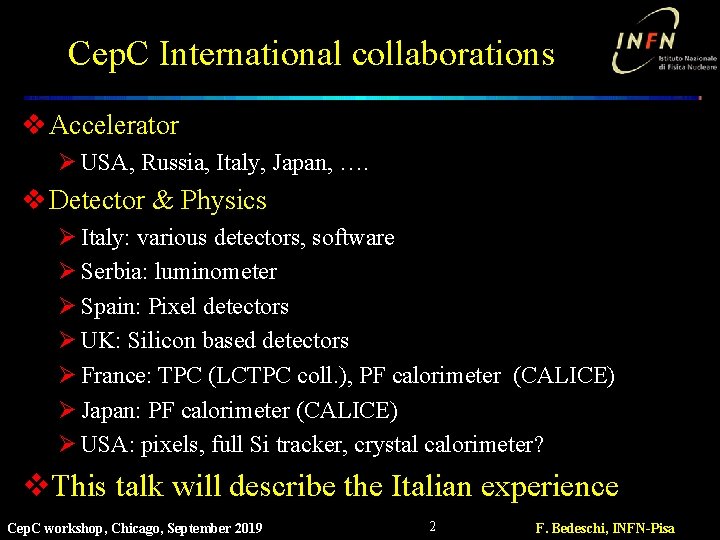 Cep. C International collaborations v Accelerator Ø USA, Russia, Italy, Japan, …. v Detector
