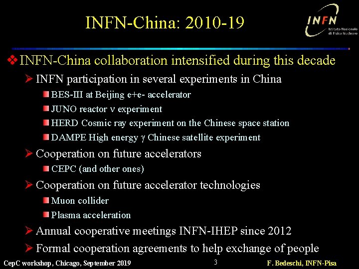 INFN-China: 2010 -19 v INFN-China collaboration intensified during this decade Ø INFN participation in