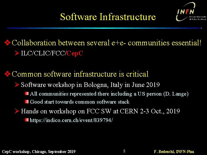 Software Infrastructure v Collaboration between several e+e- communities essential! Ø ILC/CLIC/FCC/Cep. C v Common