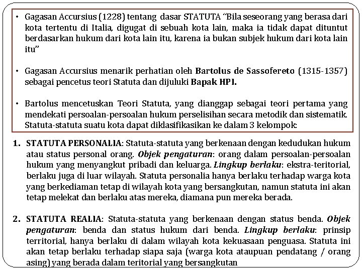  • Gagasan Accursius (1228) tentang dasar STATUTA “Bila seseorang yang berasa dari kota