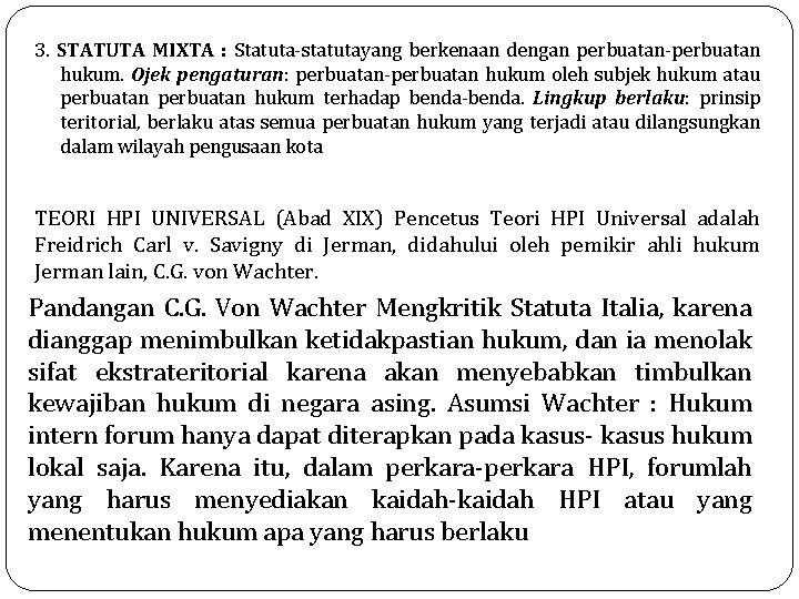 3. STATUTA MIXTA : Statuta-statutayang berkenaan dengan perbuatan-perbuatan hukum. Ojek pengaturan: perbuatan-perbuatan hukum oleh