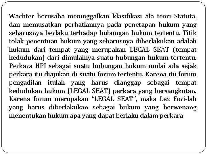 Wachter berusaha meninggalkan klasifikasi ala teori Statuta, dan memusatkan perhatiannya pada penetapan hukum yang