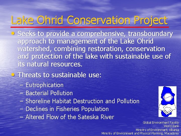 Lake Ohrid Conservation Project • Seeks to provide a comprehensive, transboundary approach to management
