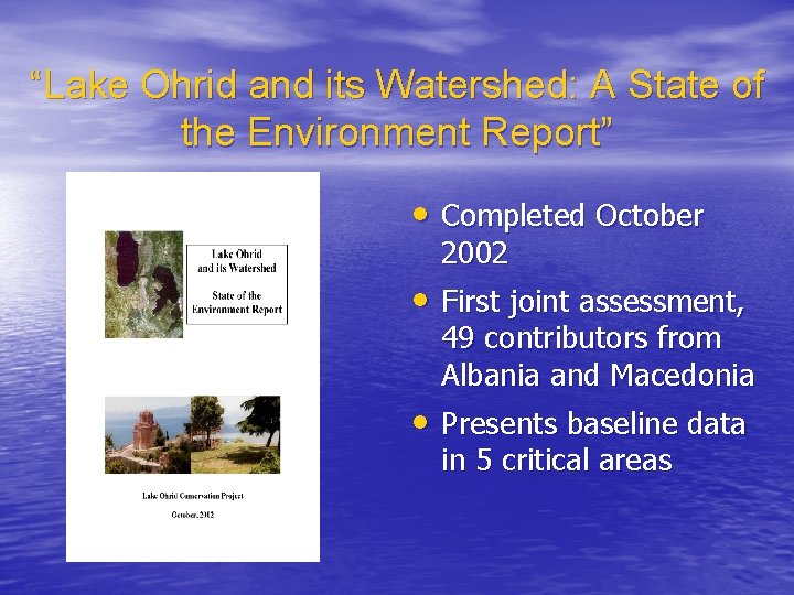 “Lake Ohrid and its Watershed: A State of the Environment Report” • Completed October