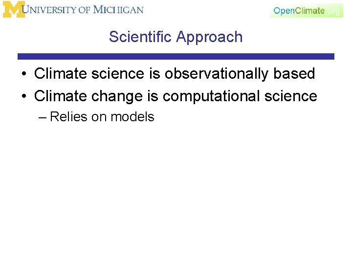 Scientific Approach • Climate science is observationally based • Climate change is computational science