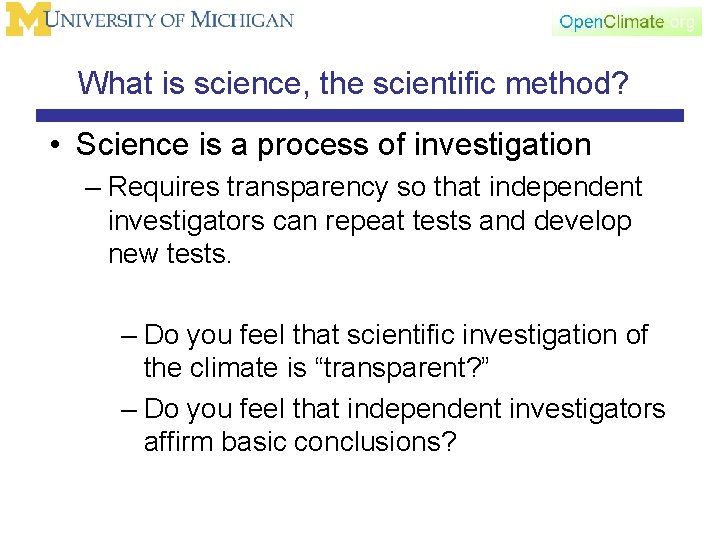What is science, the scientific method? • Science is a process of investigation –