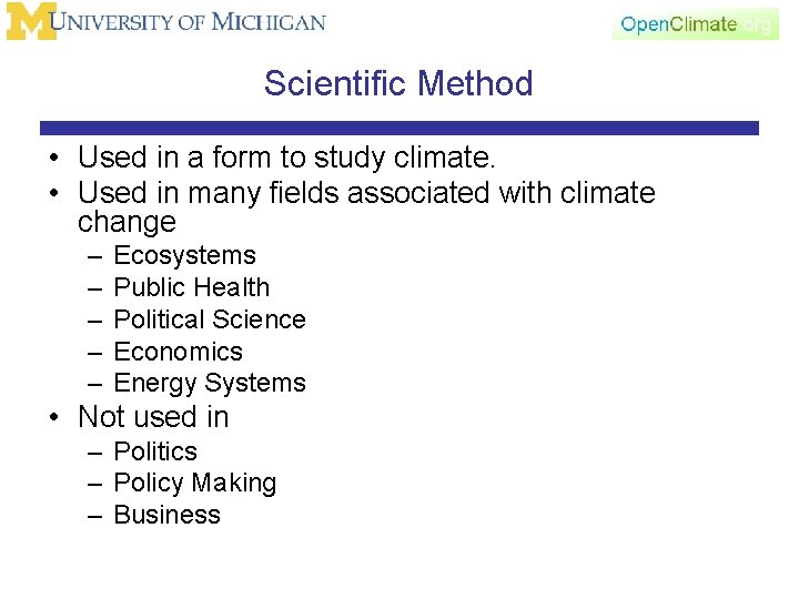 Scientific Method • Used in a form to study climate. • Used in many