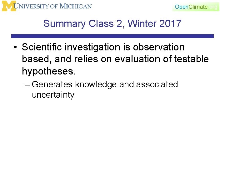 Summary Class 2, Winter 2017 • Scientific investigation is observation based, and relies on