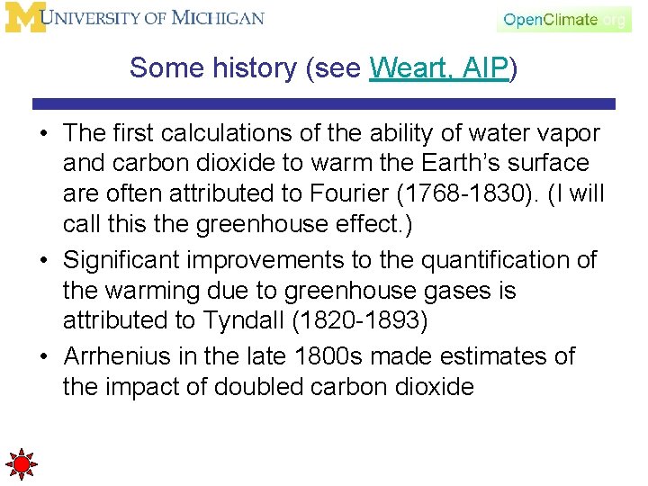Some history (see Weart, AIP) • The first calculations of the ability of water
