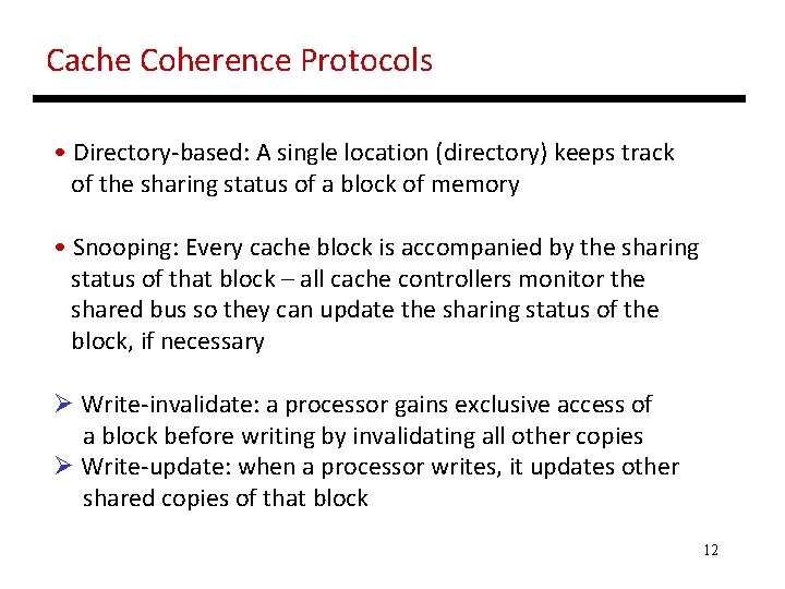 Cache Coherence Protocols • Directory-based: A single location (directory) keeps track of the sharing