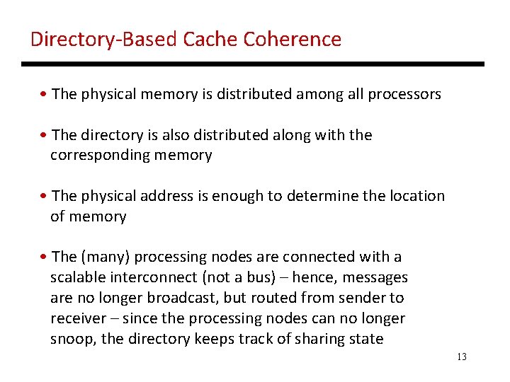 Directory-Based Cache Coherence • The physical memory is distributed among all processors • The