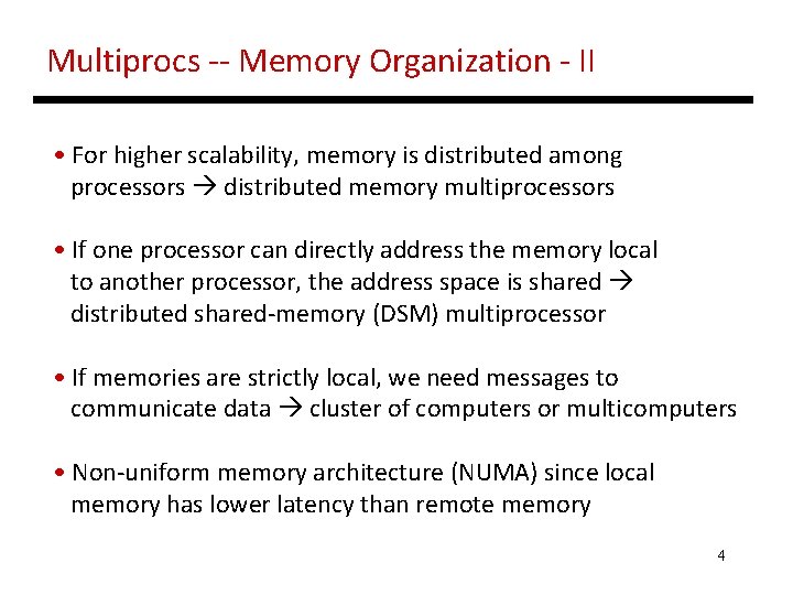 Multiprocs -- Memory Organization - II • For higher scalability, memory is distributed among