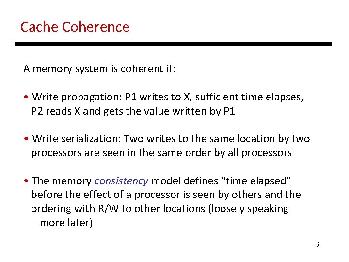 Cache Coherence A memory system is coherent if: • Write propagation: P 1 writes