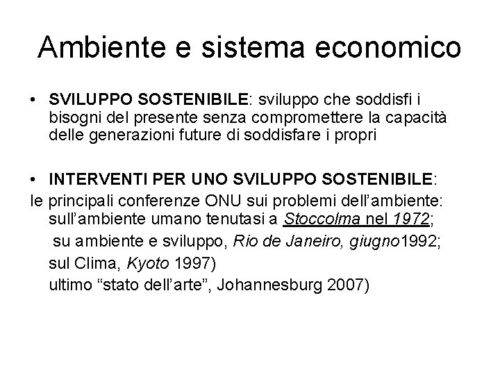 Ambiente e sistema economico • SVILUPPO SOSTENIBILE: sviluppo che soddisfi i bisogni del presente