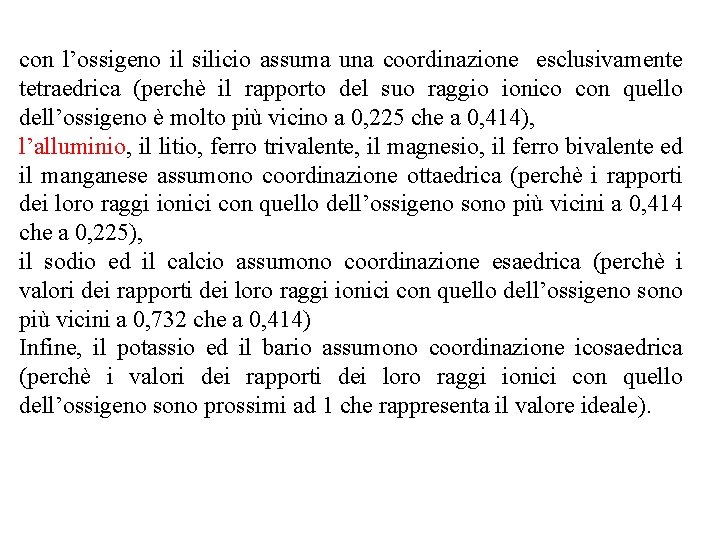 con l’ossigeno il silicio assuma una coordinazione esclusivamente tetraedrica (perchè il rapporto del suo