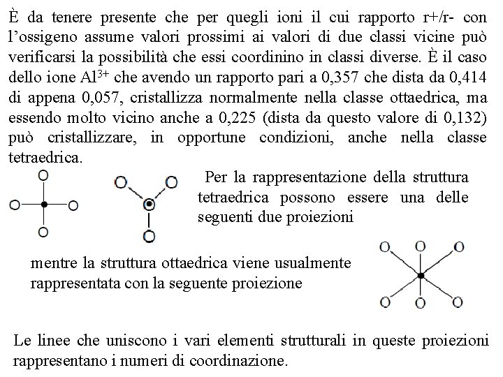 È da tenere presente che per quegli ioni il cui rapporto r+/r con l’ossigeno