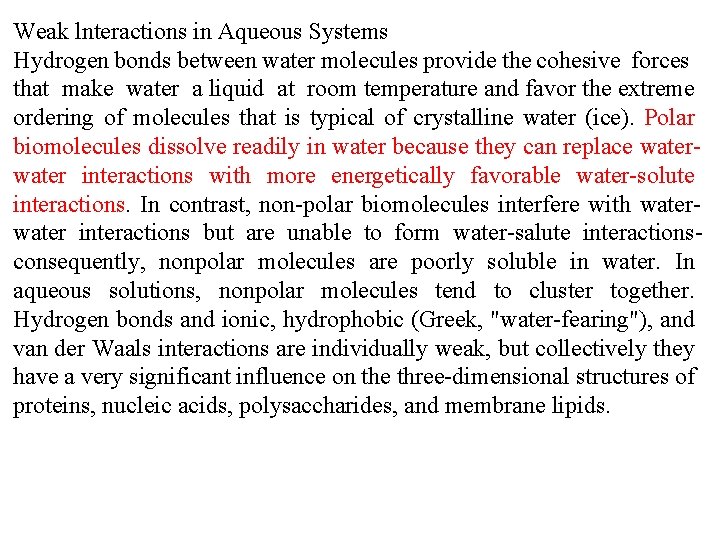 Weak lnteractions in Aqueous Systems Hydrogen bonds between water molecules provide the cohesive forces