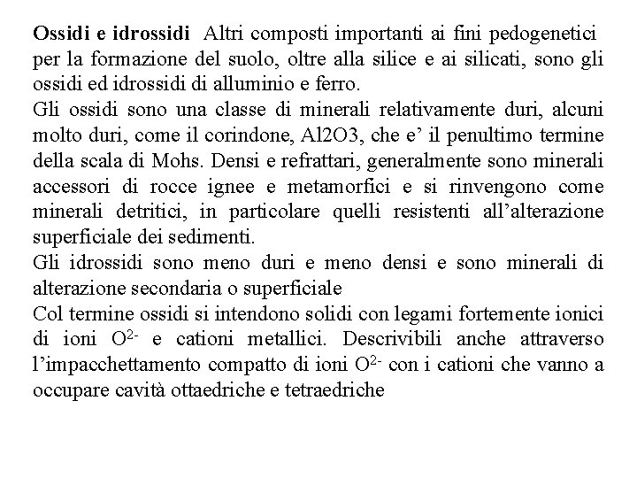 Ossidi e idrossidi Altri composti importanti ai fini pedogenetici per la formazione del suolo,