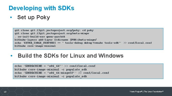 Developing with SDKs • Set up Poky git clone git: //git. yoctoproject. org/poky; cd