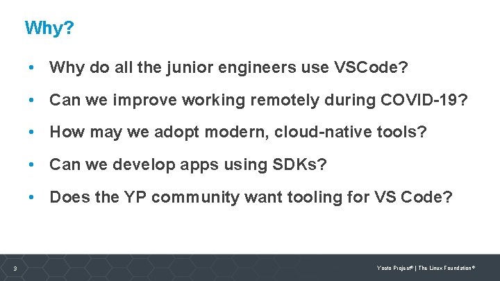 Why? • Why do all the junior engineers use VSCode? • Can we improve