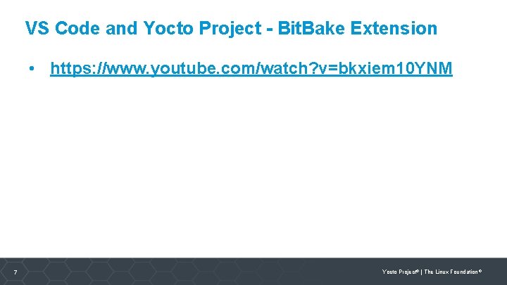 VS Code and Yocto Project - Bit. Bake Extension • https: //www. youtube. com/watch?