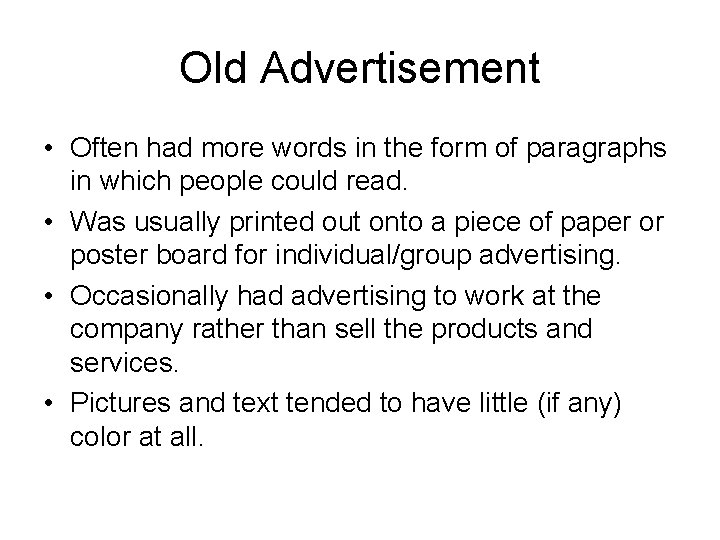 Old Advertisement • Often had more words in the form of paragraphs in which
