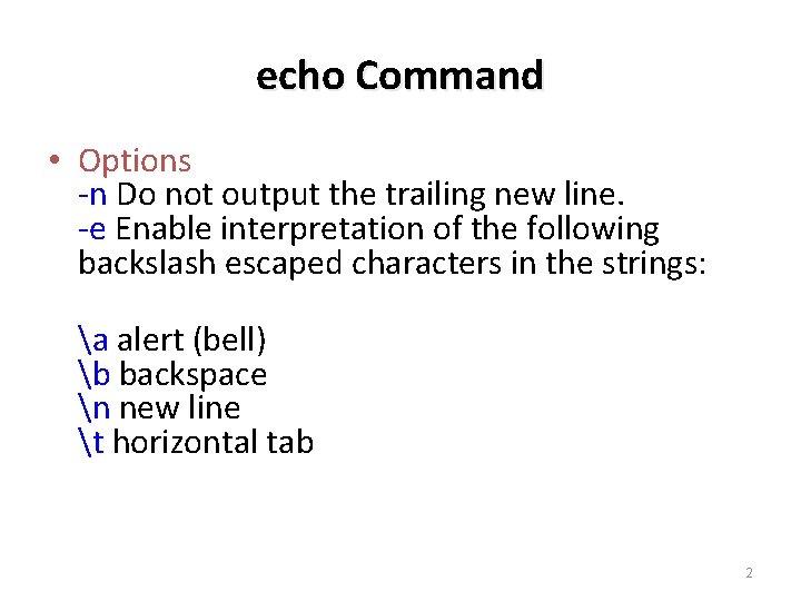echo Command • Options -n Do not output the trailing new line. -e Enable