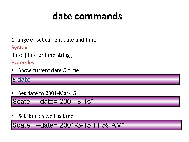 date commands Change or set current date and time. Syntax date [date or time