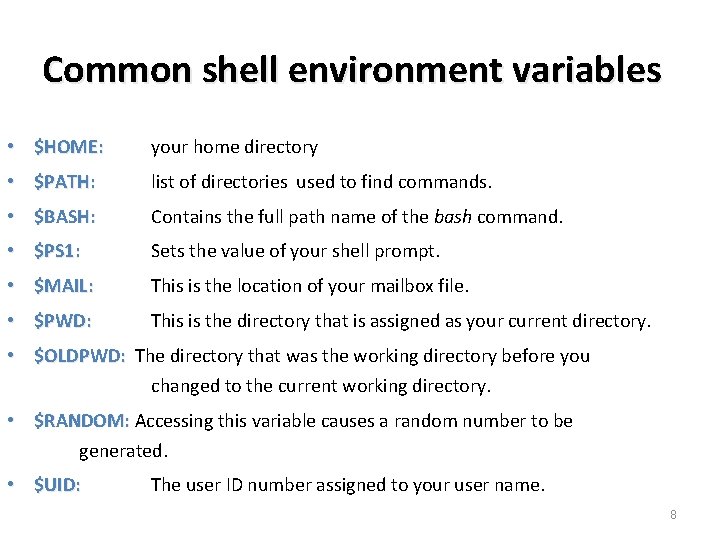 Common shell environment variables • $HOME: your home directory • $PATH: list of directories