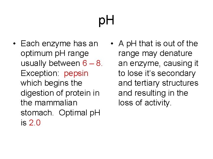 p. H • Each enzyme has an • A p. H that is out