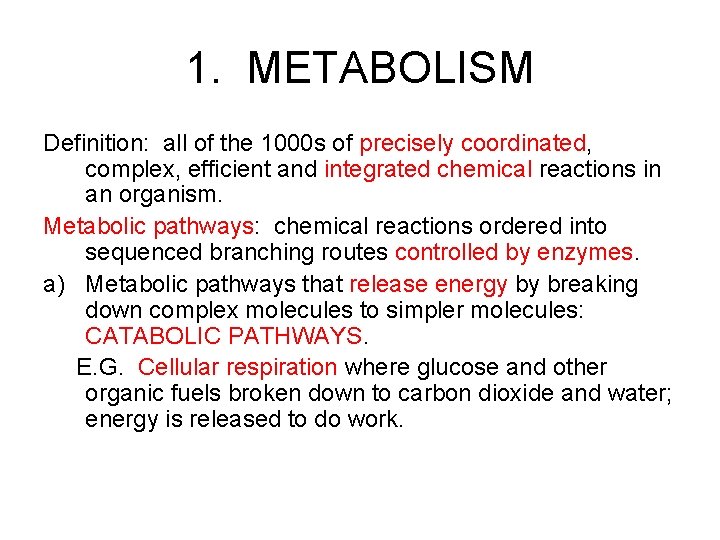1. METABOLISM Definition: all of the 1000 s of precisely coordinated, complex, efficient and