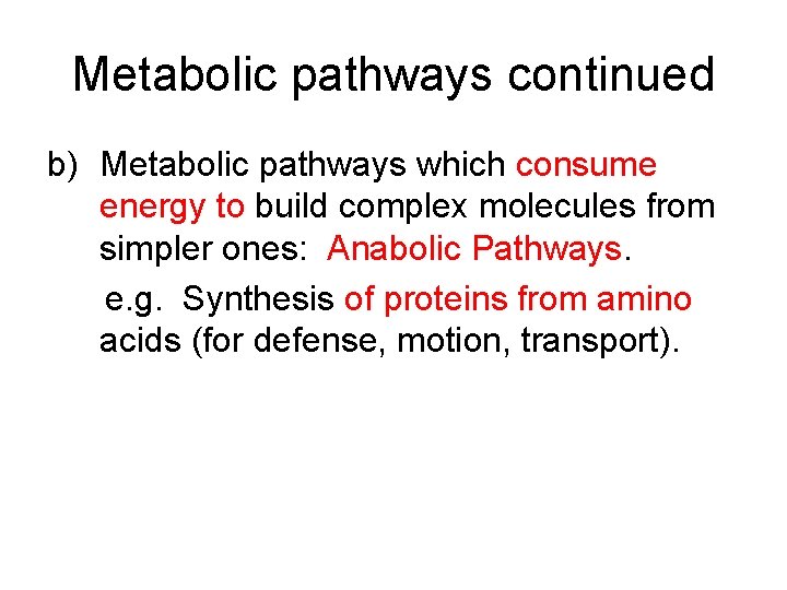 Metabolic pathways continued b) Metabolic pathways which consume energy to build complex molecules from