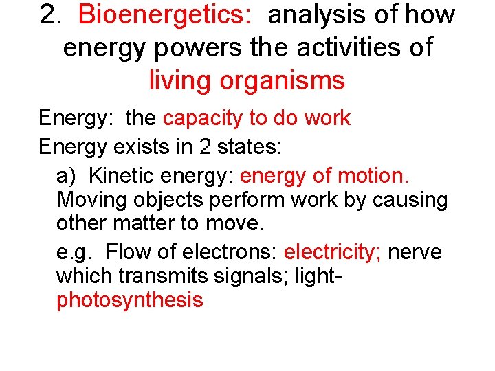 2. Bioenergetics: analysis of how energy powers the activities of living organisms Energy: the