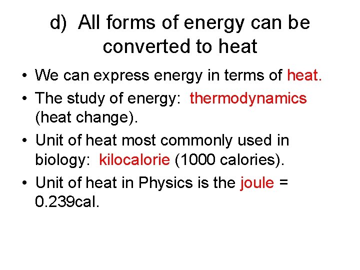 d) All forms of energy can be converted to heat • We can express