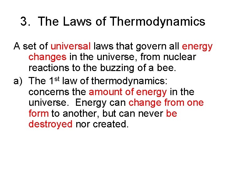 3. The Laws of Thermodynamics A set of universal laws that govern all energy