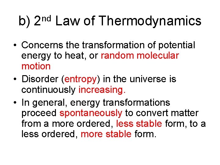 b) 2 nd Law of Thermodynamics • Concerns the transformation of potential energy to