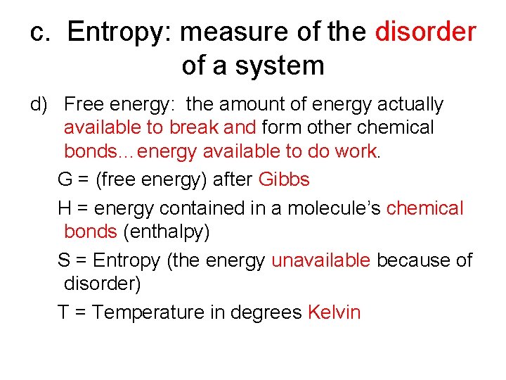 c. Entropy: measure of the disorder of a system d) Free energy: the amount