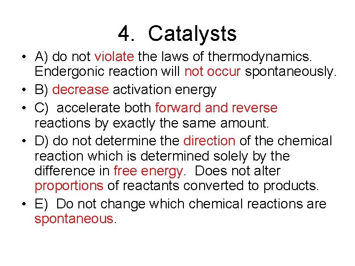 4. Catalysts • A) do not violate the laws of thermodynamics. Endergonic reaction will