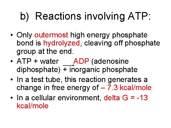 b) Reactions involving ATP: • Only outermost high energy phosphate bond is hydrolyzed, cleaving