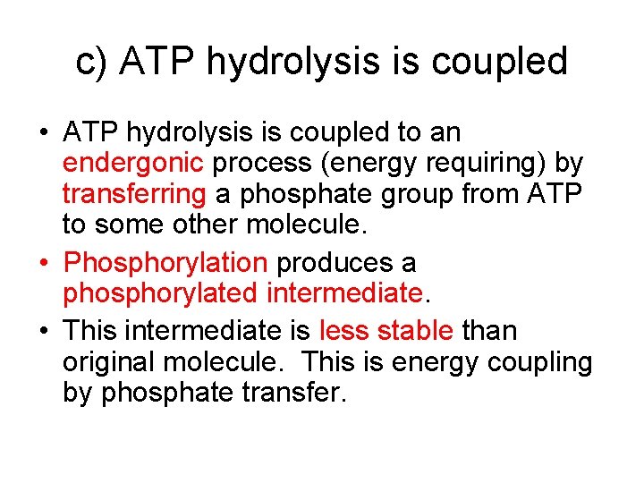 c) ATP hydrolysis is coupled • ATP hydrolysis is coupled to an endergonic process