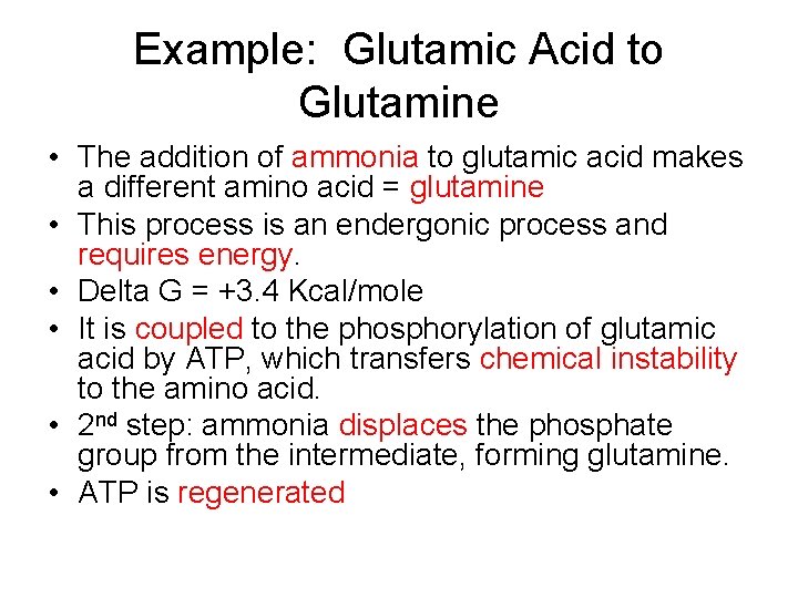 Example: Glutamic Acid to Glutamine • The addition of ammonia to glutamic acid makes